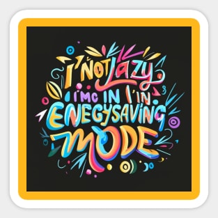 Funny Unicorn Quotes: I'm not lazy -I'm in energy-saving mode Sticker